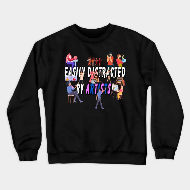 Easily distracted by artists Crewneck Sweatshirt by Orchid's Art